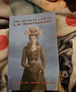 The Intimate Life of L. M. Montgomery