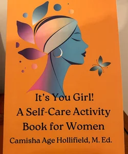 It’s You Girl! A Self-Care Activity Book for Women