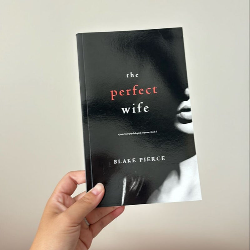 The Perfect Wife (a Jessie Hunt Psychological Suspense Thriller-Book One)