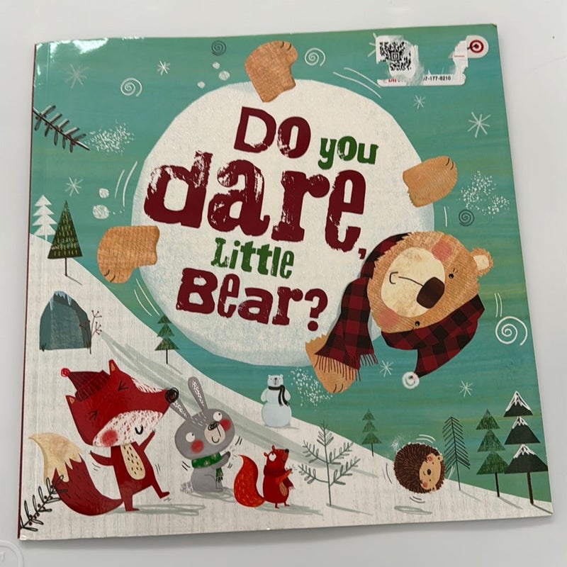 Do you dare little bear?