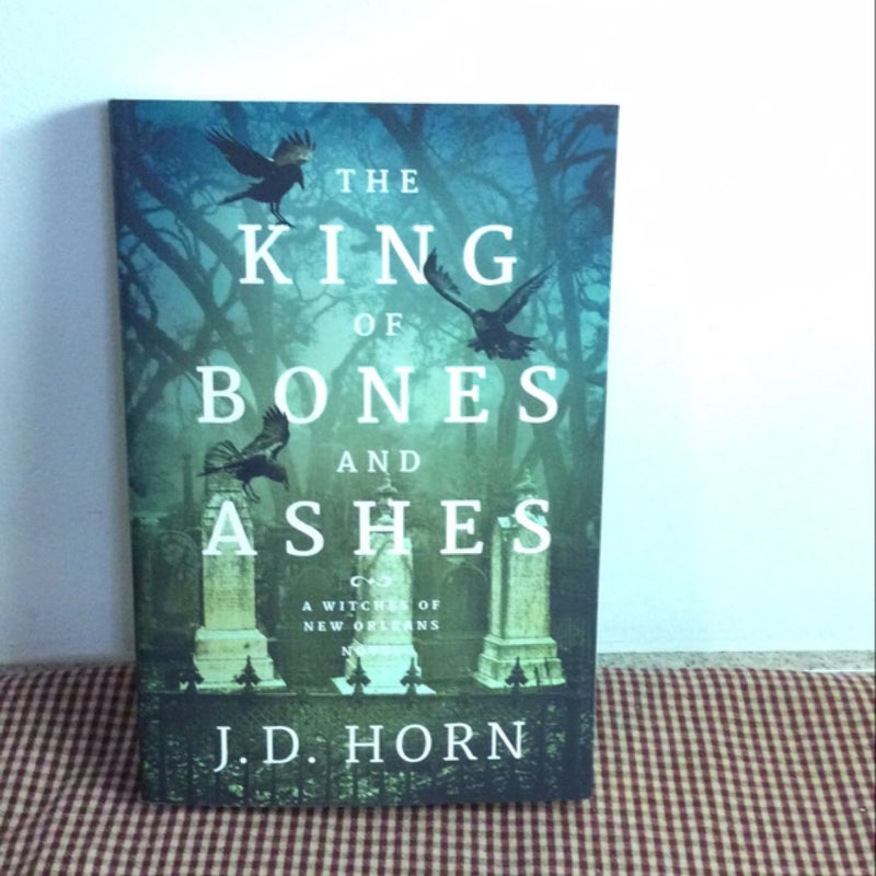 The King of Bones and Ashes by J. D. Horn