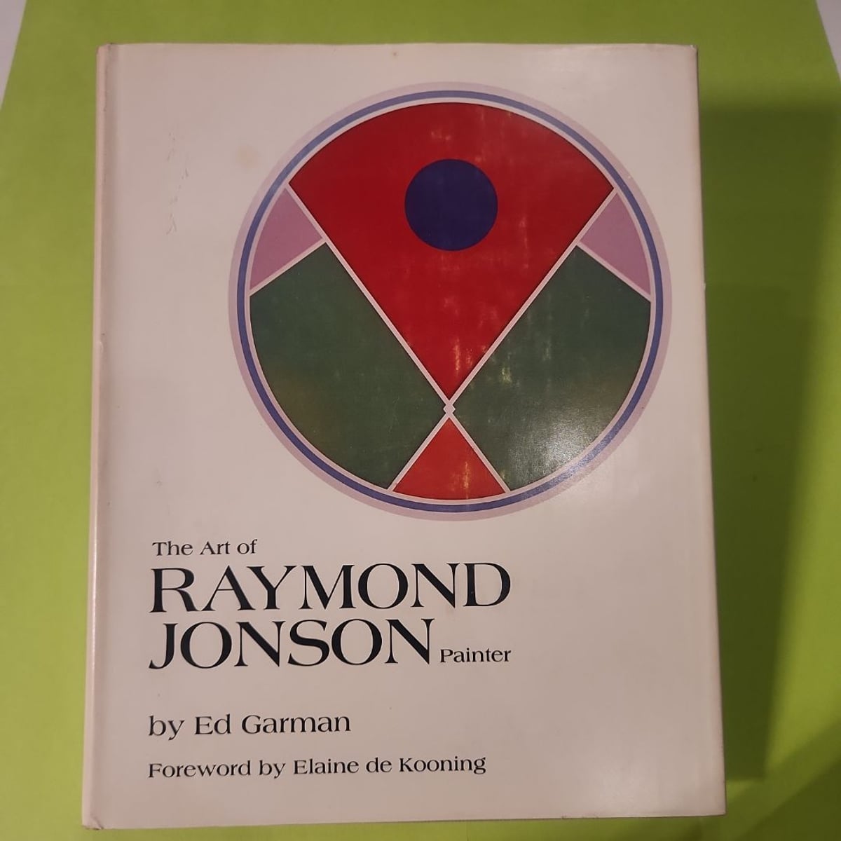 The Art of Raymond Jonson, Painter by Ed Garman, Elaine De Kooning