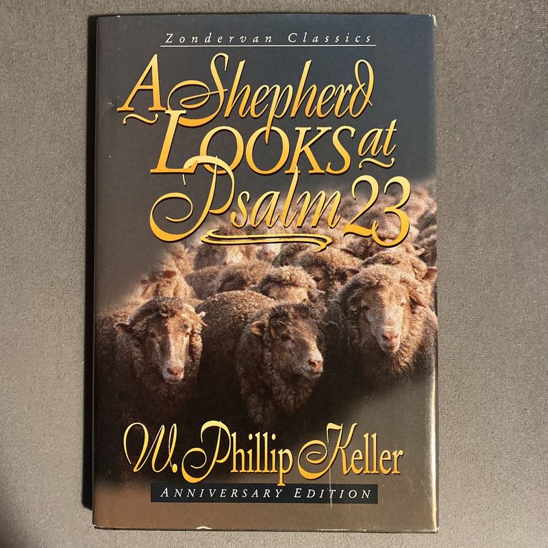 A Shepherd Looks at Psalm 23 by W. Phillip Keller