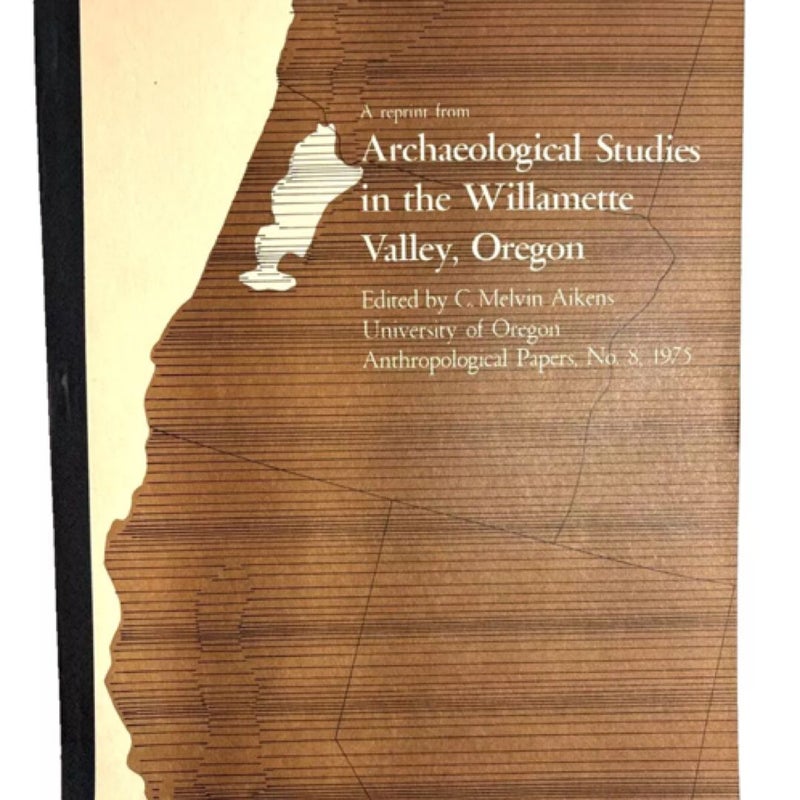 Archaeological Studies in the Willamette Valley Oregon, U of O Anthropological