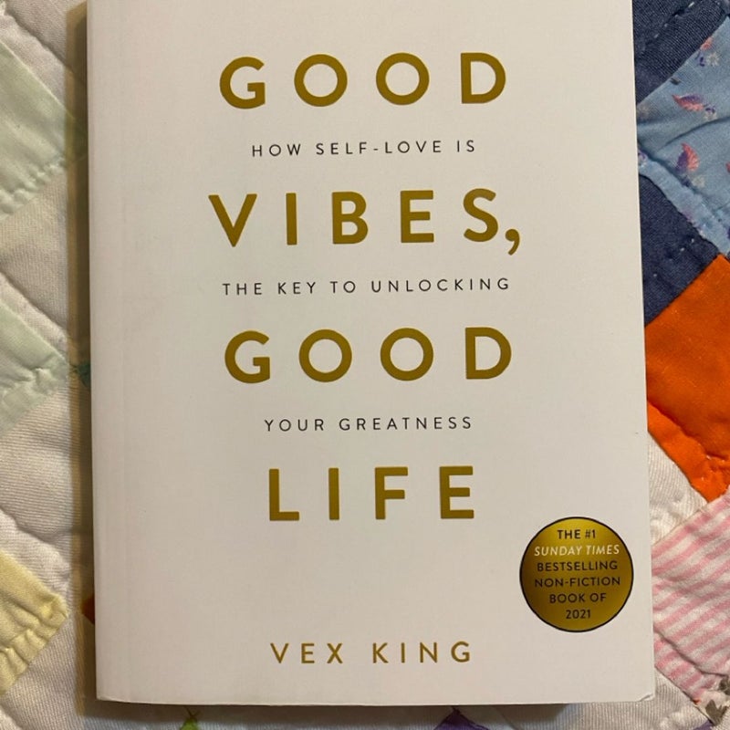 Good Vibes, Good Life: How Self-Love Is the Key to Unlocking Your Greatness