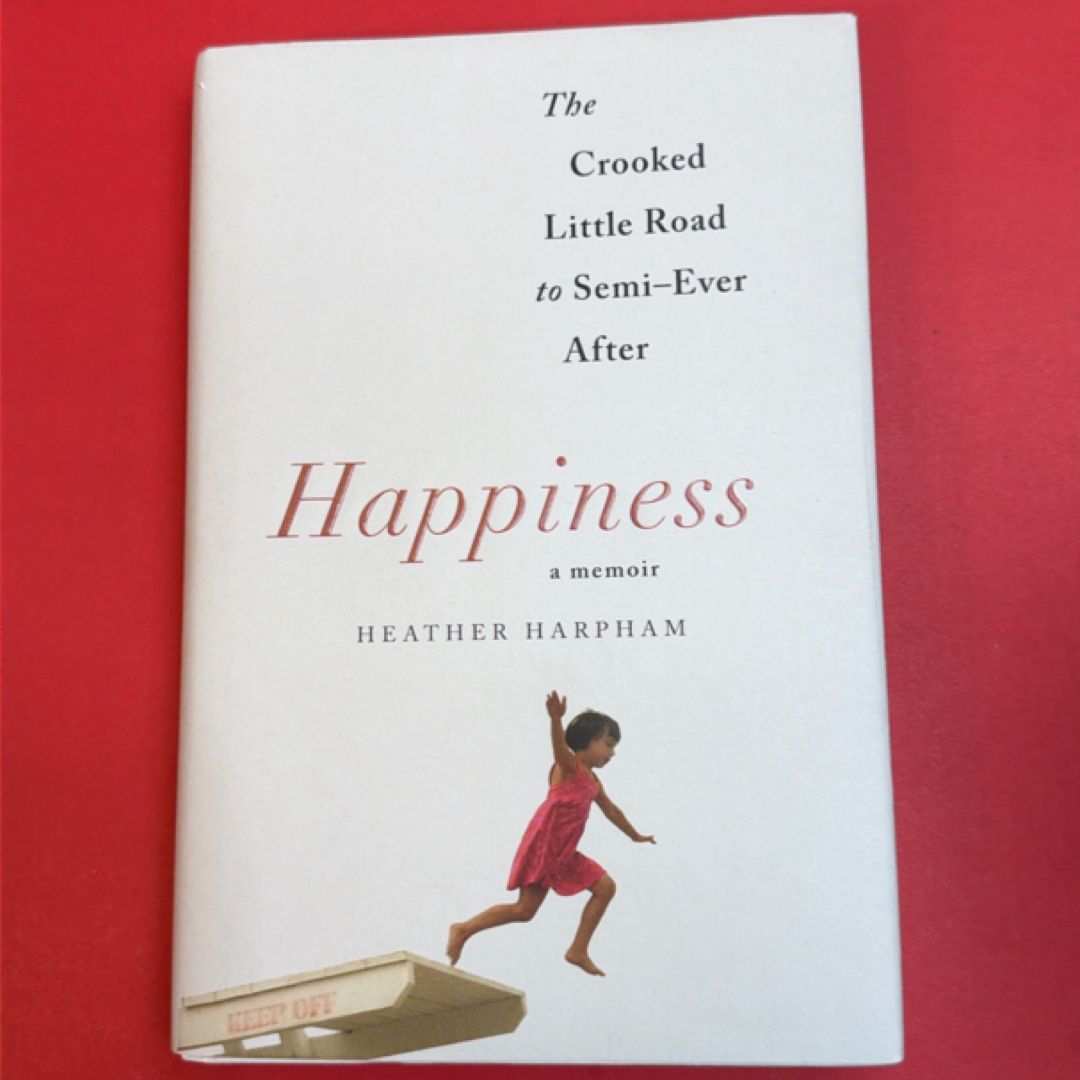 Happiness                                                   A Memoir
