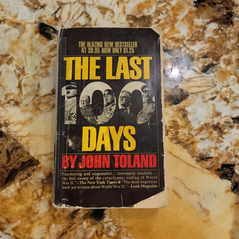 The Last 100 Days - The Tumultuous and Controversial Story of the Final Days of World War II in Europe