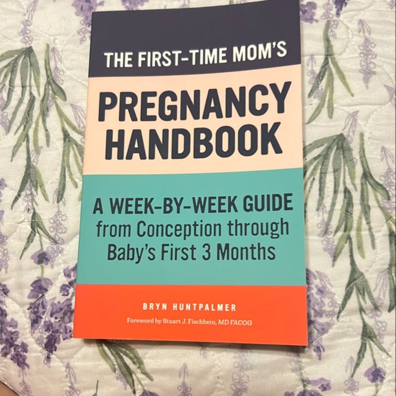 The First-Time Mom's Pregnancy Handbook