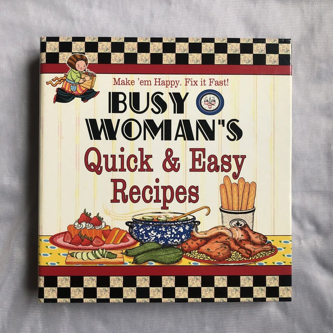 Busy Woman's Quick and Easy Recipes