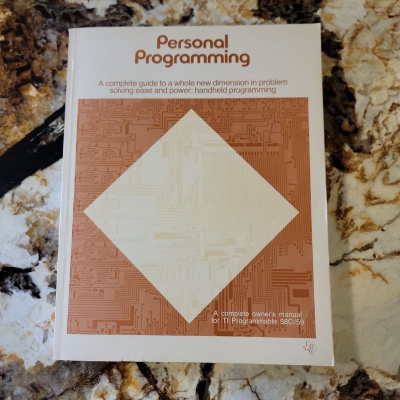 Personal Programming
A complete guide to a whole new dimension in problem solving ease and power: handheld programming complete owner's manual for TI Programmable 58C/59