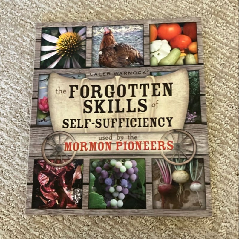 The Forgotten Skills of Self-Sufficiency Used by the Mormon Pioneers