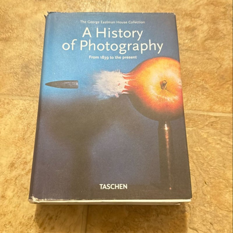 A History of Photography. from 1839 to the Present