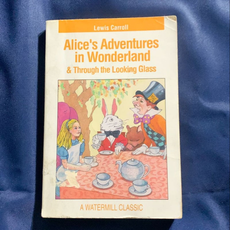 Alice’s adventures in wonderland & Through the looking glass