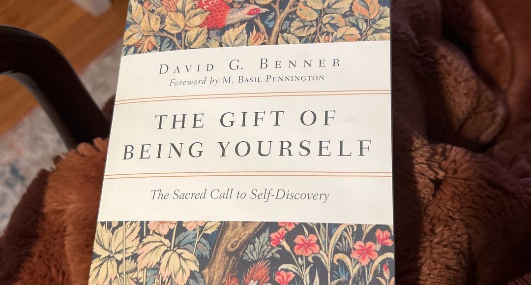 The Gift of Being Yourself by David G. Benner M. Basil Pennington