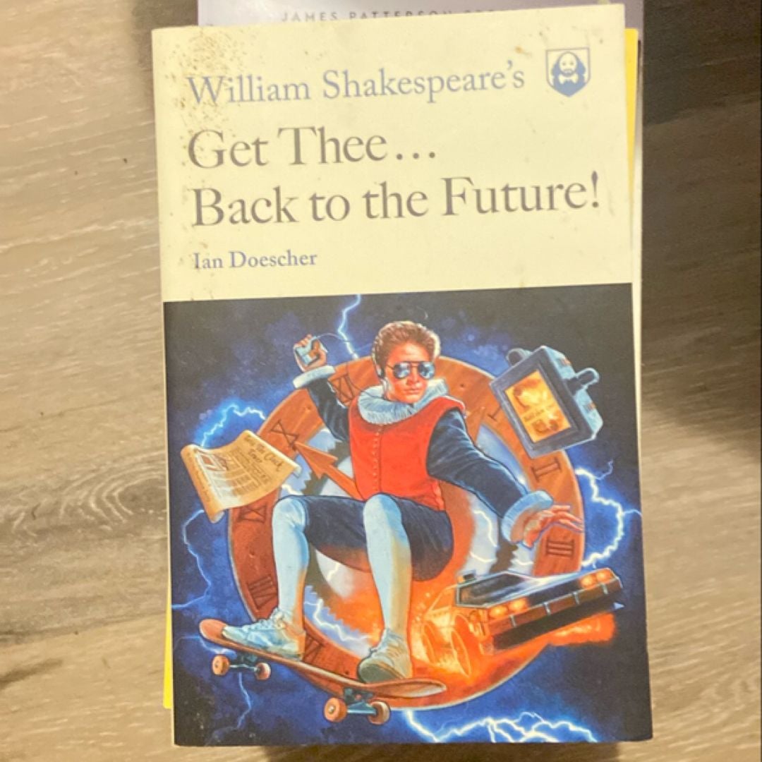 William Shakespeare's Get Thee Back to the Future!