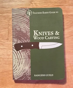 Trackers Earth Guide to Knives & Wood Carving