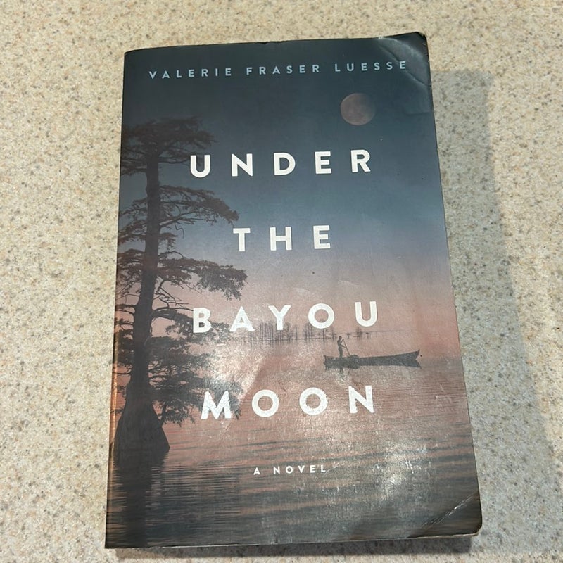 Under the Bayou Moon by Valerie Fraser Luesse, Paperback