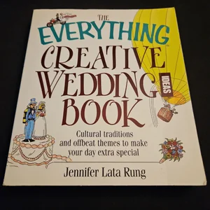 The Everything Creative Wedding Ideas Book