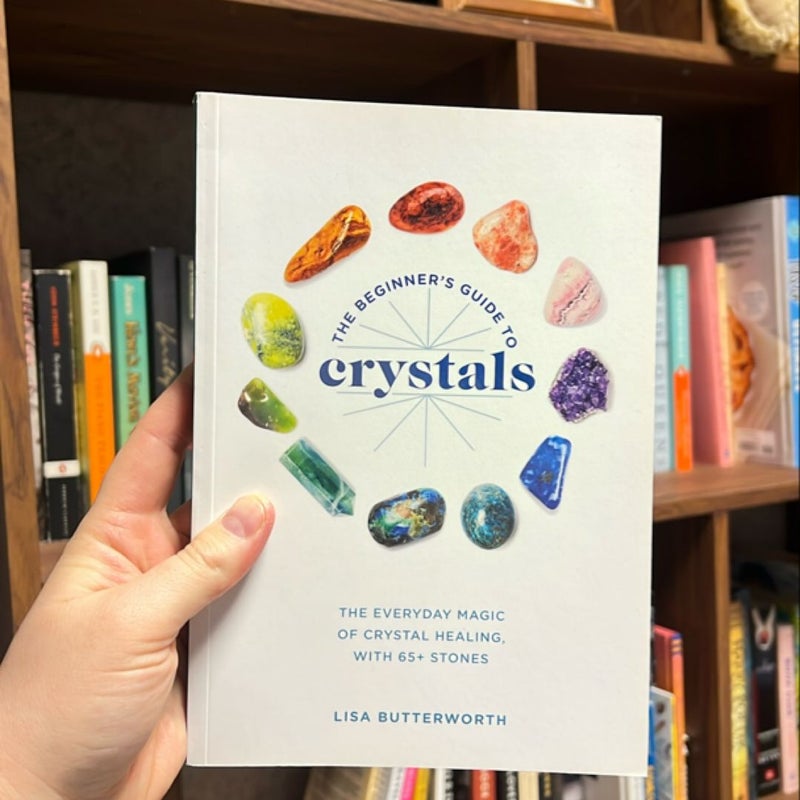 The Beginner's Guide to Crystals