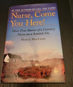 Nurse, Come You Here!