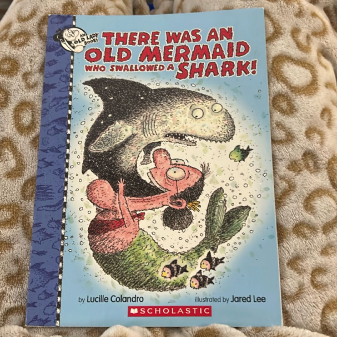 There Was an Old Mermaid Who Swallowed a Shark!