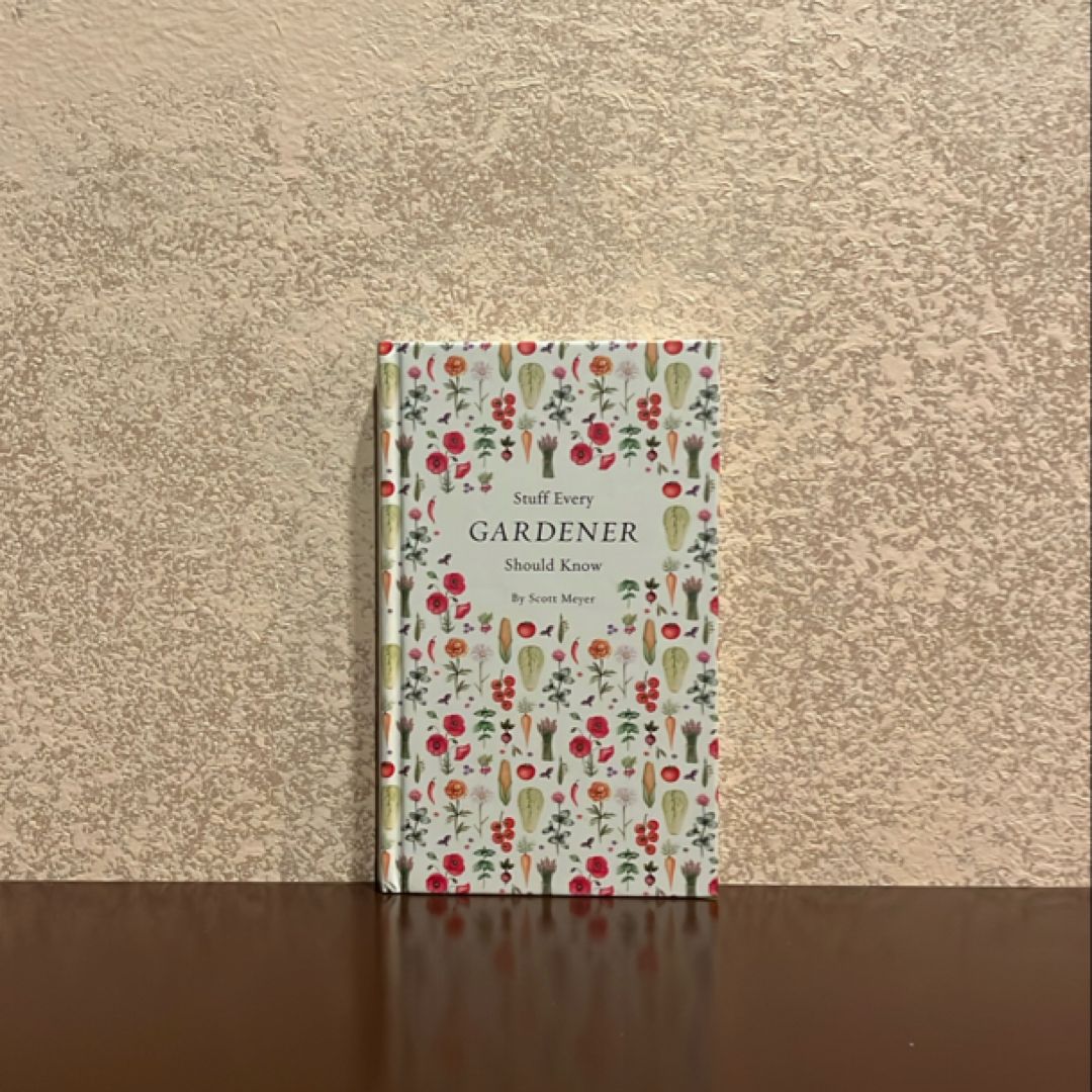 Stuff Every Gardener Should Know