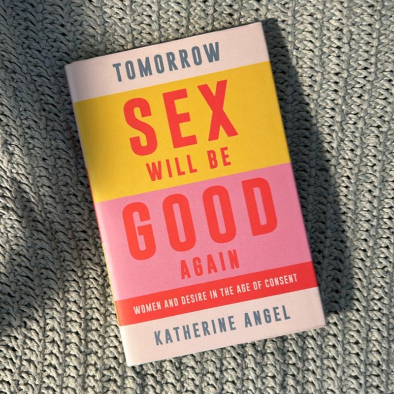 Tomorrow Sex Will Be Good Again