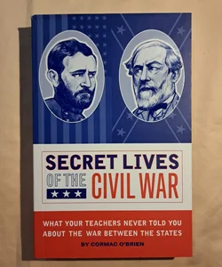 Secret Lives of the Civil War