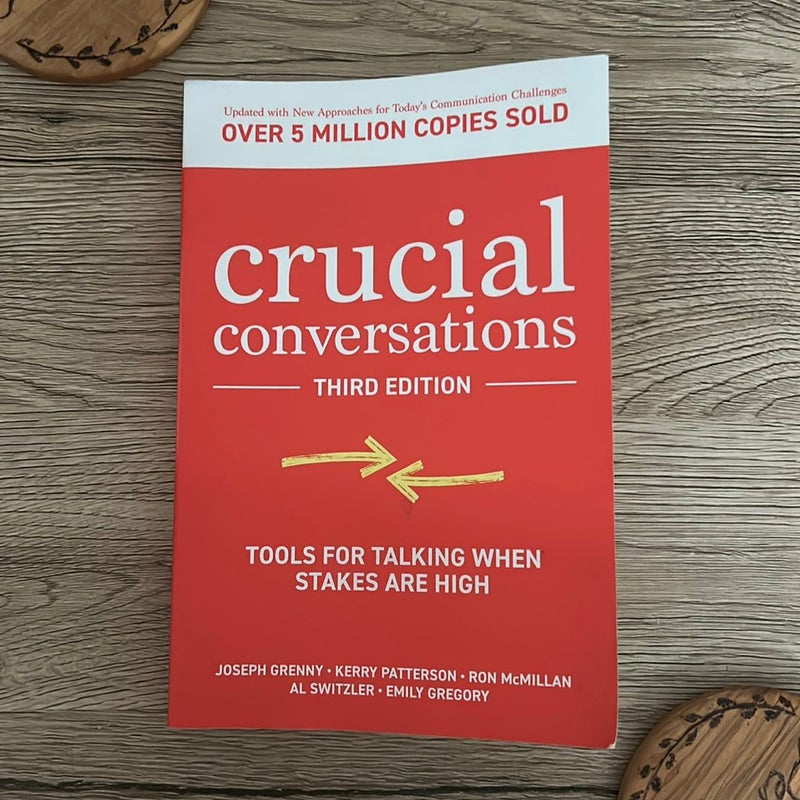 Crucial Conversations: Tools for Talking When Stakes Are High, Third Edition