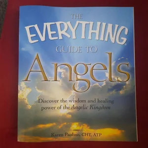 The Everything Guide to Angels