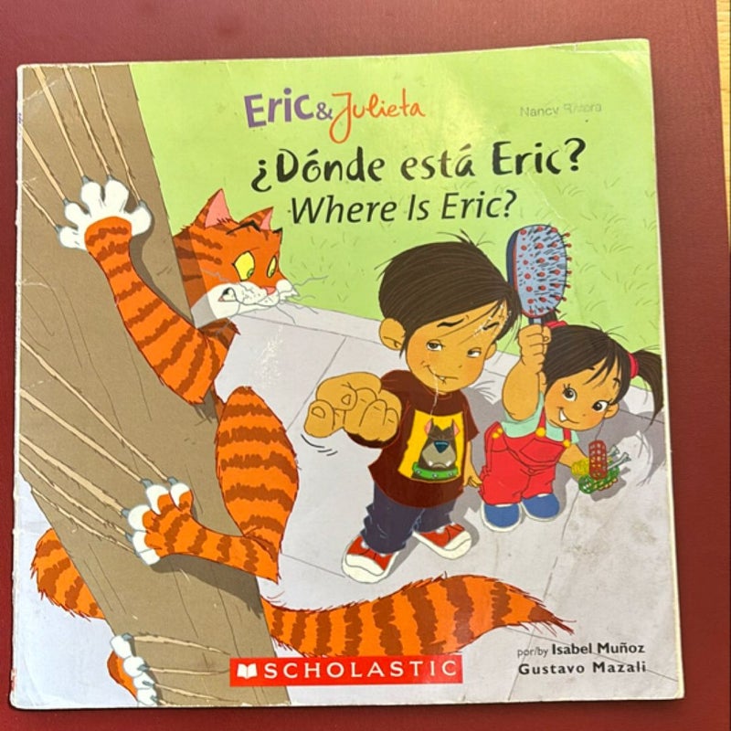 Eric and Julieta: ¿dónde Está Eric? / Where Is Eric? (Scholastic Bilingual) (Bilingual Edition: English and Spanish)