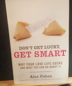 Don't Get Lucky, Get Smart