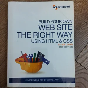 Build Your Own Web Site the Right Way Using HTML and CSS