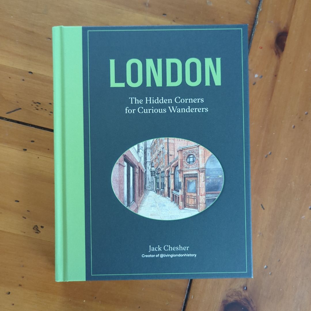 London: the Hidden Corners for Curious Wanderers