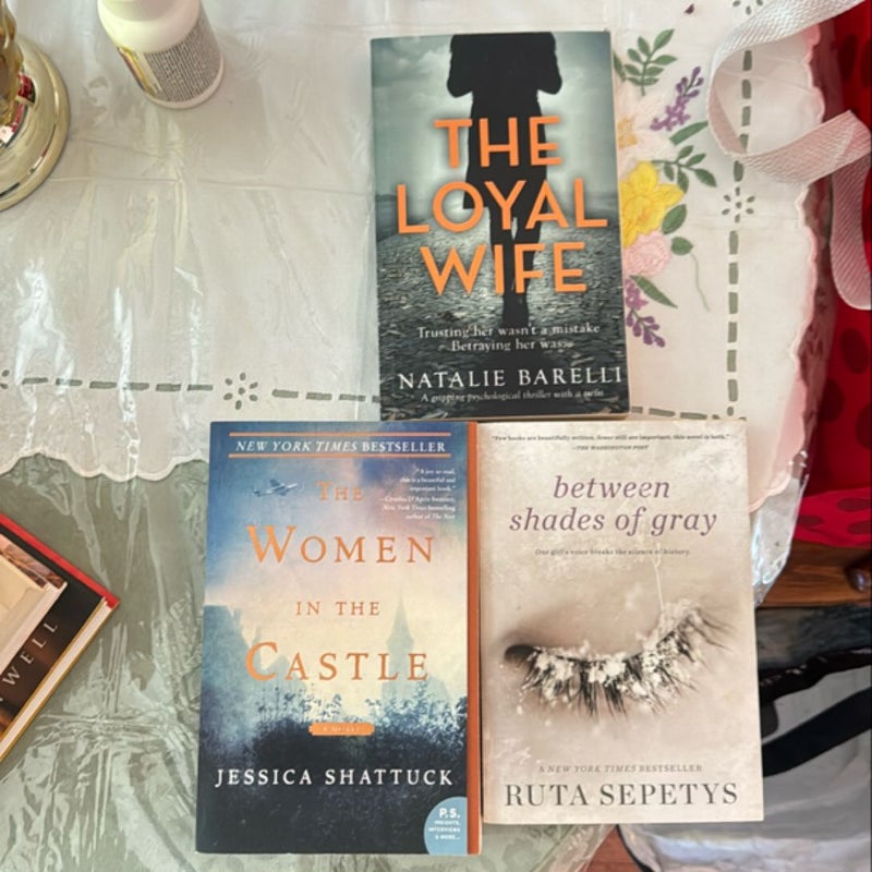 Women in the castle, Between shades of gray, The loyal Wife. $ 6 each 3 for $15 