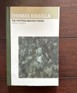 Thomas Kinsella: the Peppercanister Poems
