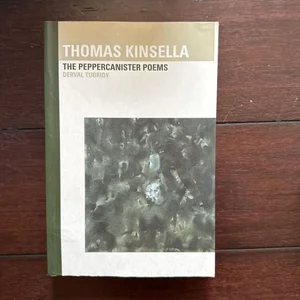 Thomas Kinsella: the Peppercanister Poems