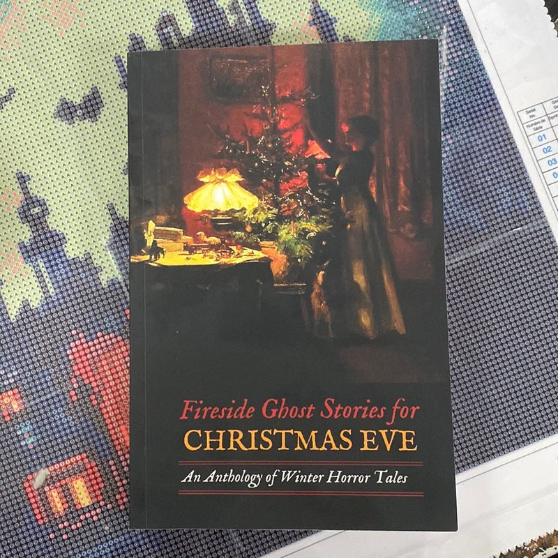 Fireside Ghost Stories for Christmas Eve: an Anthology of Winter Horror Tales