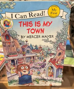 Little Critter: This Is My Town