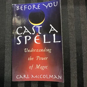 Before You Cast a Spell