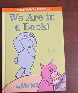 We Are in a Book! (an Elephant and Piggie Book)