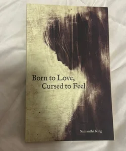 Born to Love, Cursed to Feel