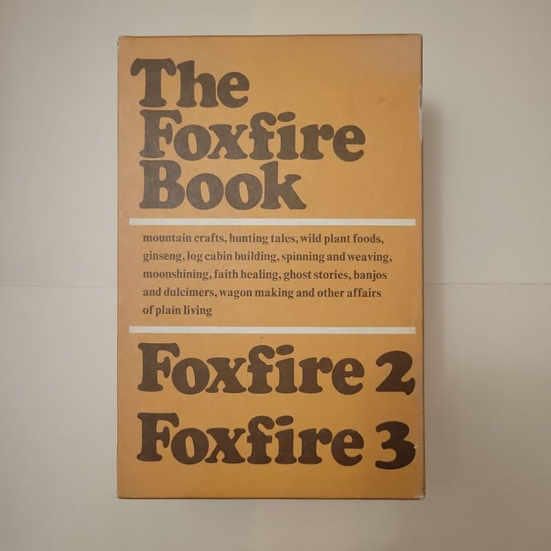 The Foxfire Book, Foxfire 2, Foxfire 3: The three book set by Eliot ...