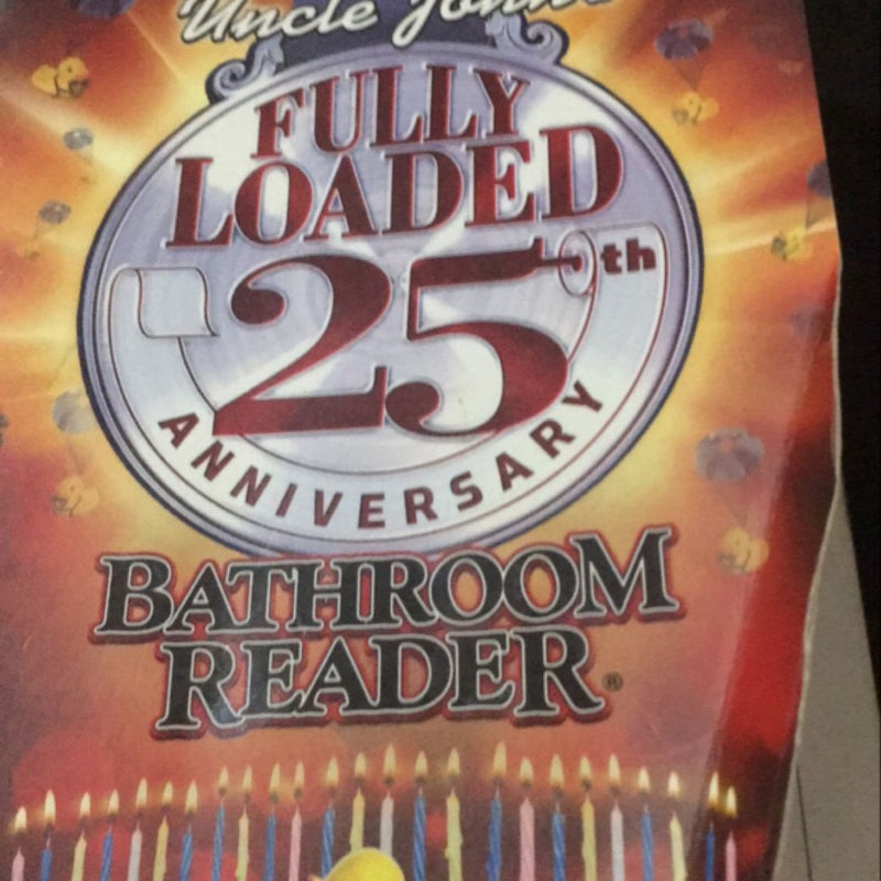 Uncle John's Fully Loaded 25th Anniversary Bathroom Reader