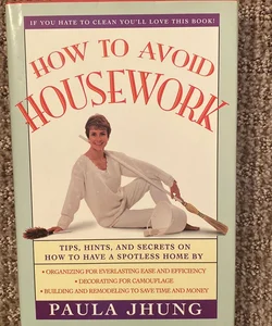 How to Avoid Housework
