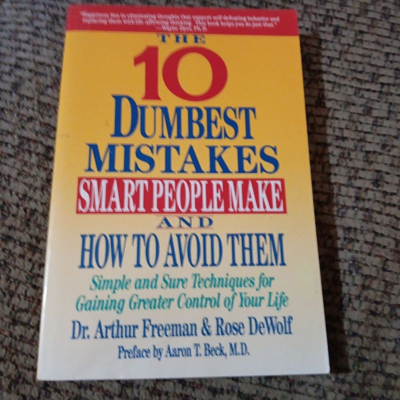 10 Dumbest Mistakes Smart People Make and How to Avoid Them