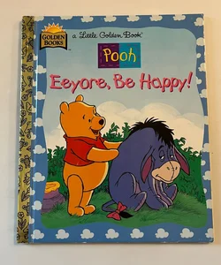 Little Golden Books - Eeyore, Be Happy!