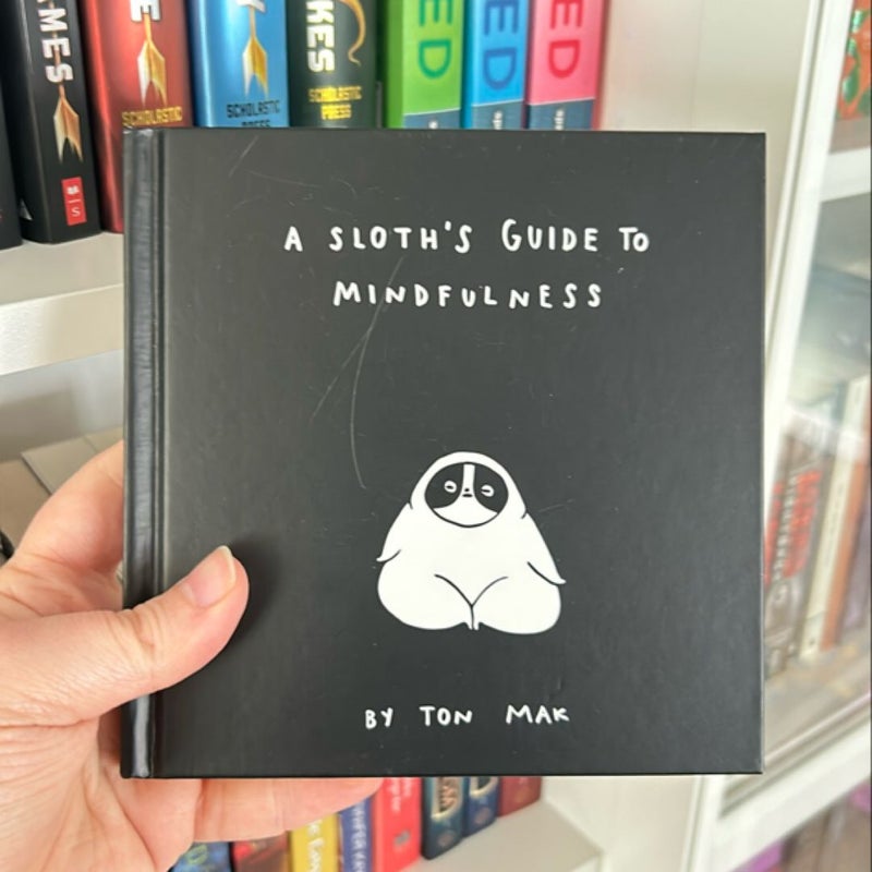 A Sloth's Guide to Mindfulness (Mindfulness Books, Spiritual Self-Help Book, Funny Meditation Books)