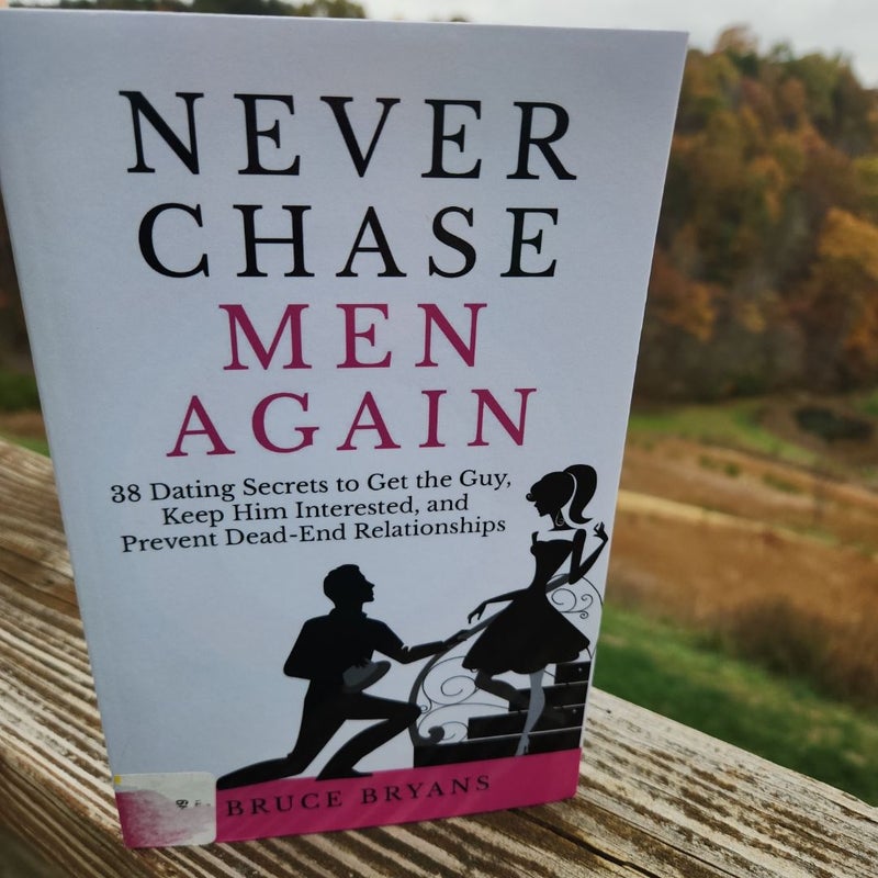 Never Chase Men Again