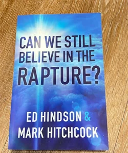 Can We Still Believe in the Rapture?